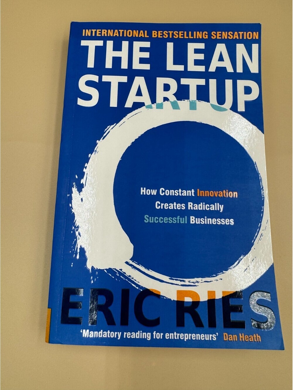 The Lean Startup : How Today's Entrepreneurs Use Continuous Innovation Eric Ries